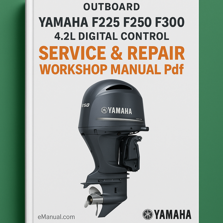 Yamaha F225 F250 F300 4.2L Digital Control Outboard 2014 Service Repair Workshop Manual Pdf