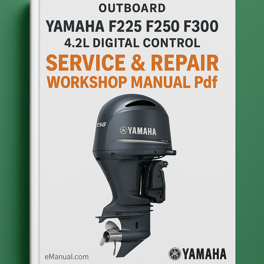 Yamaha F225 F250 F300 4.2L Digital Control Outboard 2014 Service Repair Workshop Manual Pdf