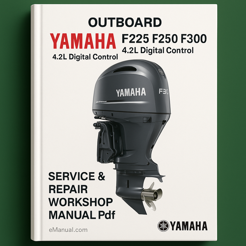 Yamaha F225 F250 F300 4.2L Digital Control Outboard 2013 Service Repair Workshop Manual Pdf