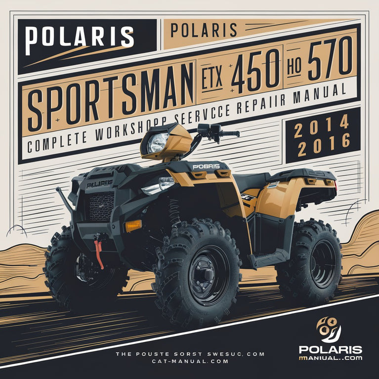 Polaris Sportsman 325 ETX 450 HO 570 ATV Complete Workshop Service Repair Manual 2014 2015 2016