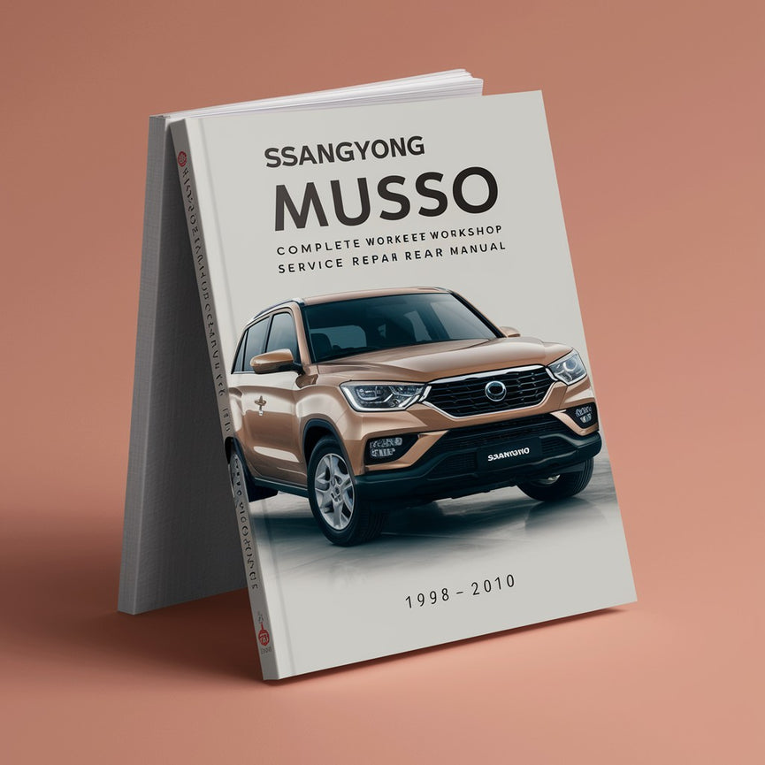 Ssangyong Musso Complete Workshop Service Repair Manual 1998 1999 2000 2001 2002 2003 2004 2005 2006 2007 2008 2009 2010