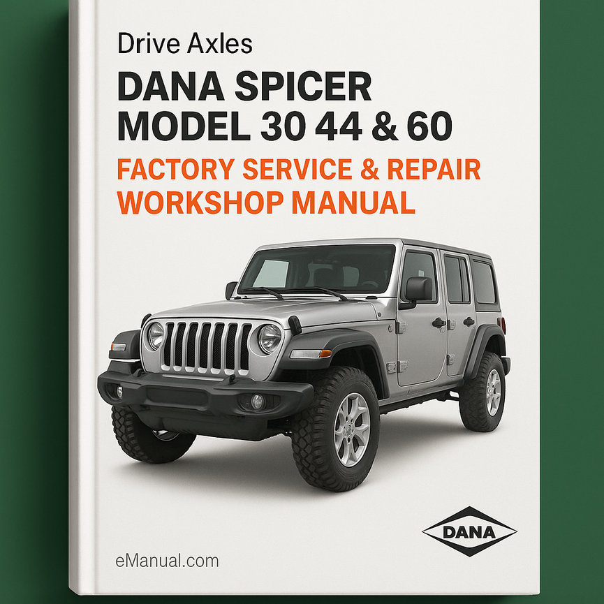 Dana Spicer Model 30 44 & 60 Drive Axles Factory Service Repair Workshop Manual