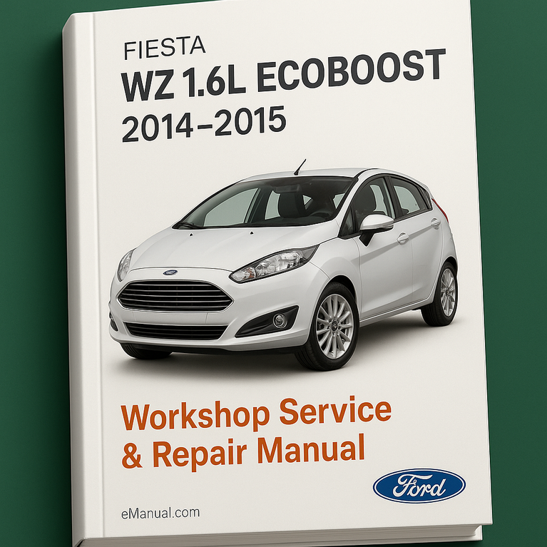 FIESTA WZ 1.6L ECOBOOST 2014-2015 Workshop Service Repair Manual