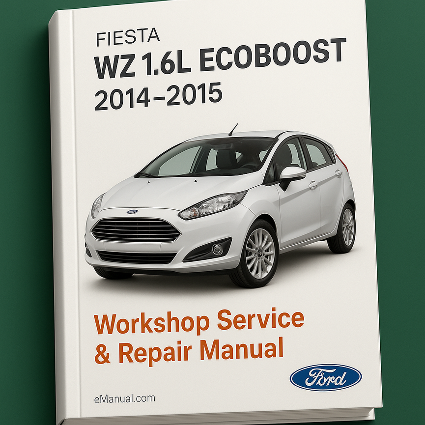 FIESTA WZ 1.6L ECOBOOST 2014-2015 Workshop Service Repair Manual
