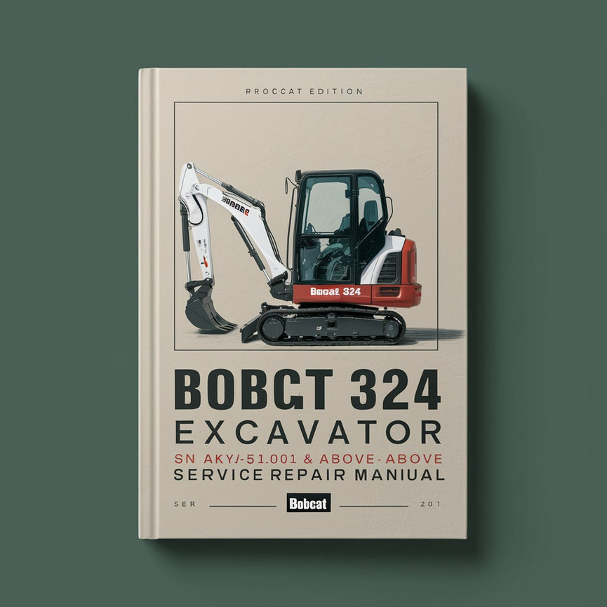 BOBCAT 324 Excavator SN AKY511001 & Above Service Repair Manual