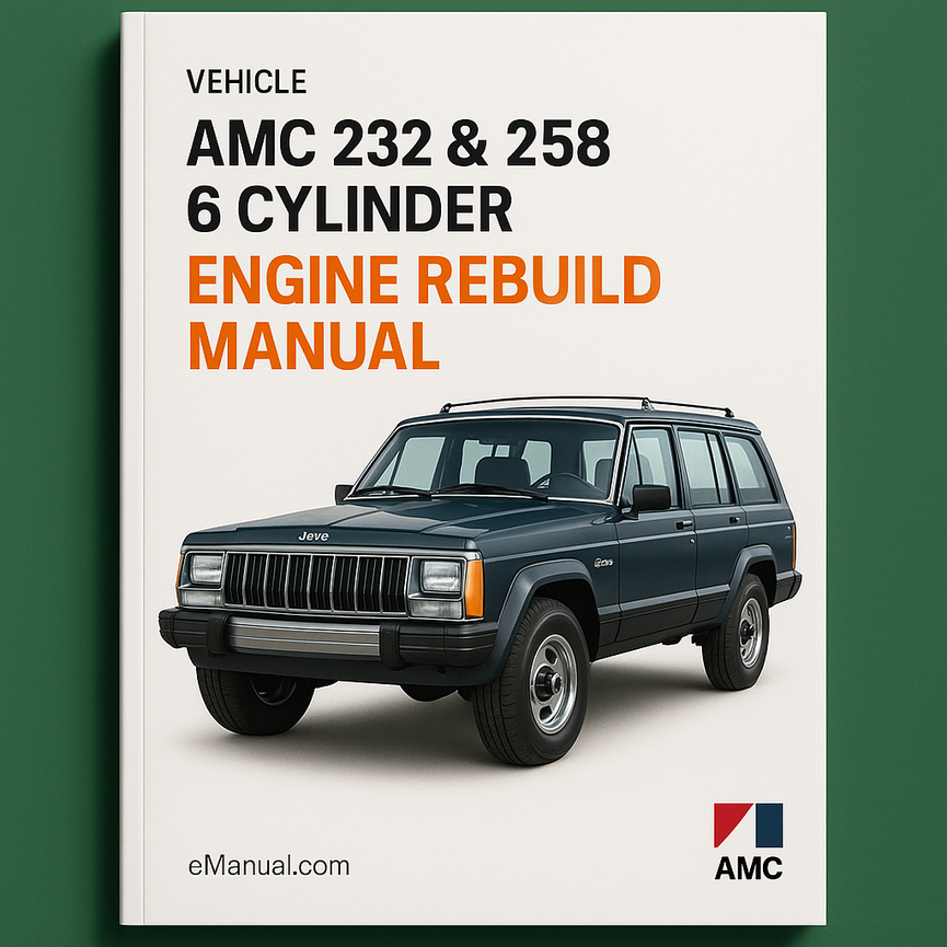 AMC 232 & 258 6 Cylinder Engine Rebuild Manual