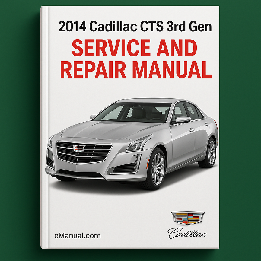 2014 Cadillac CTS 3rd Gen Service and Repair Manual