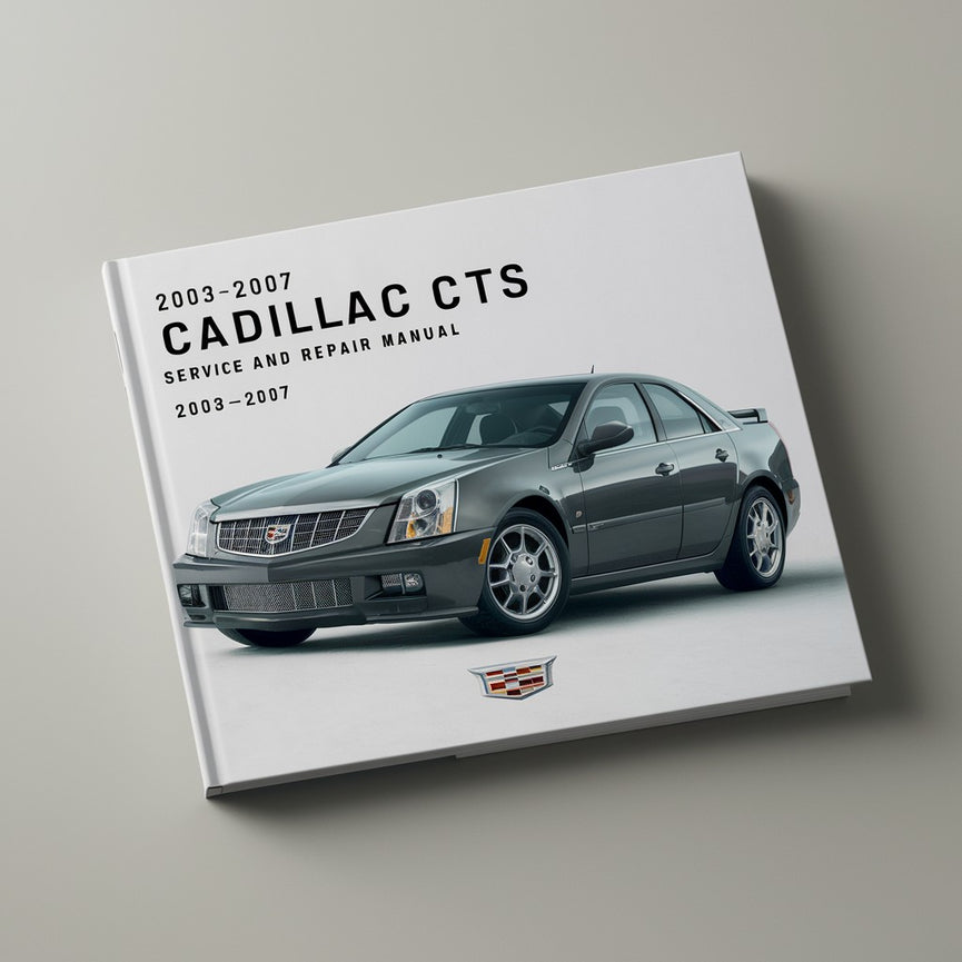 2003-2007 Cadillac CTS Service and Repair Manual PDF Download