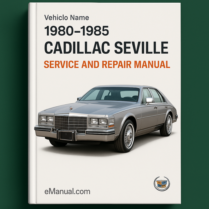 1980-1985 Cadillac Seville Service and Repair Manual
