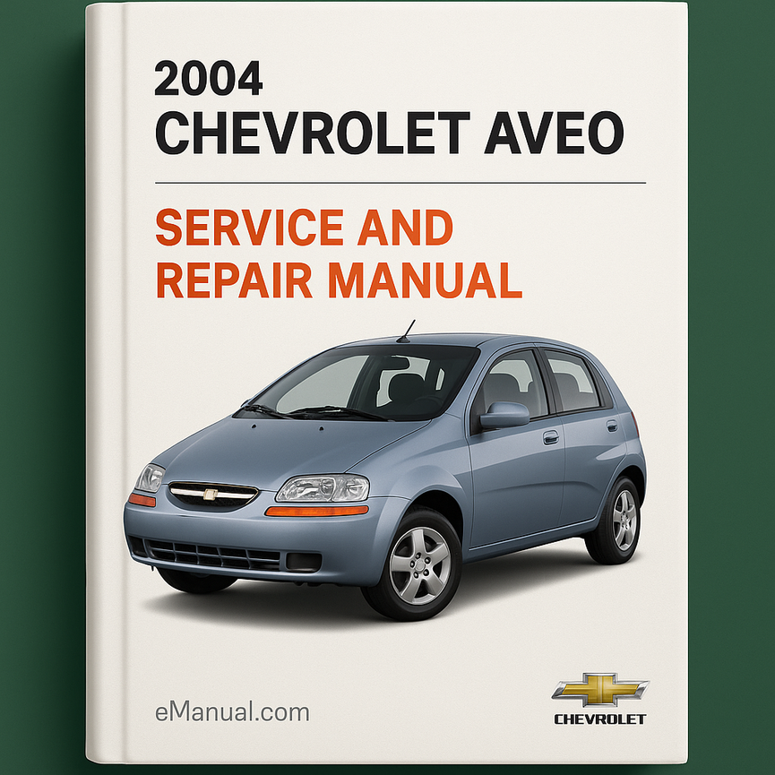 2004 Chevrolet Aveo Service and Repair Manual