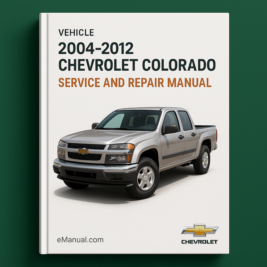 2004-2012 Chevrolet Colorado Service and Repair Manual