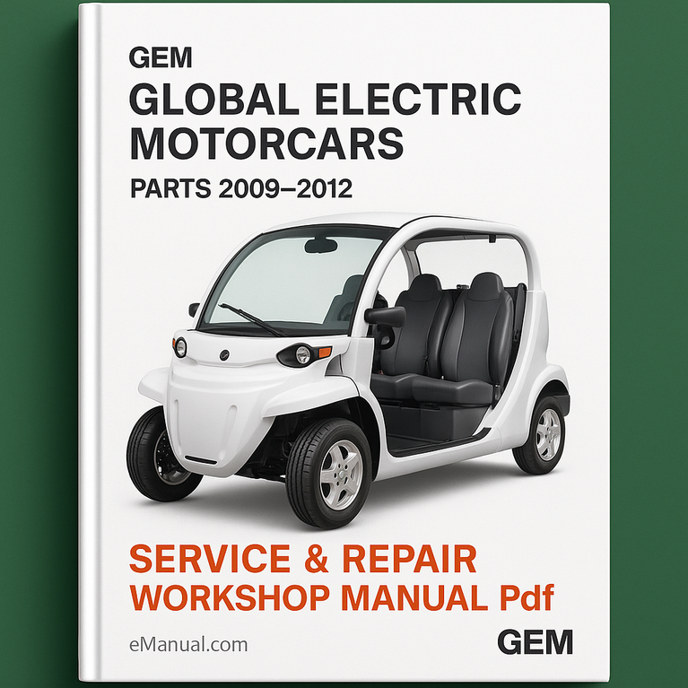 GEM Global Electric Motorcars Parts 2009-2012 Service Repair Workshop Manual Pdf