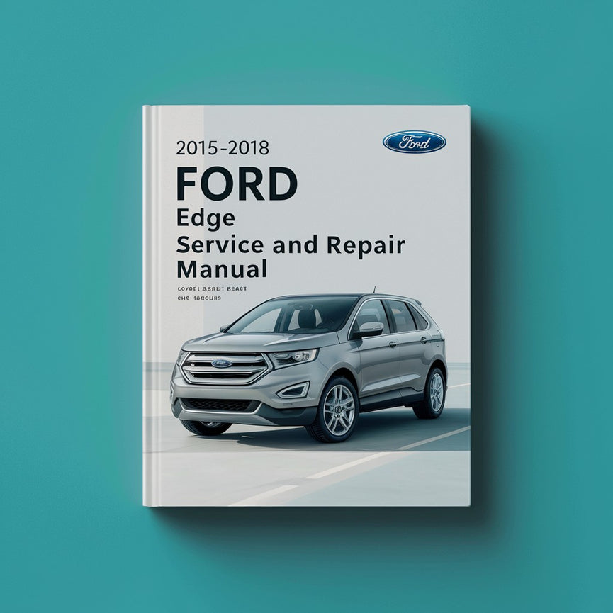 2015-2018 Ford Edge Service And Repair Manual