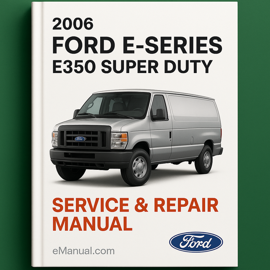 2006 Ford E-Series E350 Super Duty Service & Repair Manual