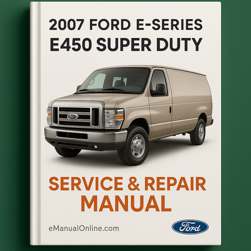 2007 Ford E-Series E450 Super Duty Service & Repair Manual