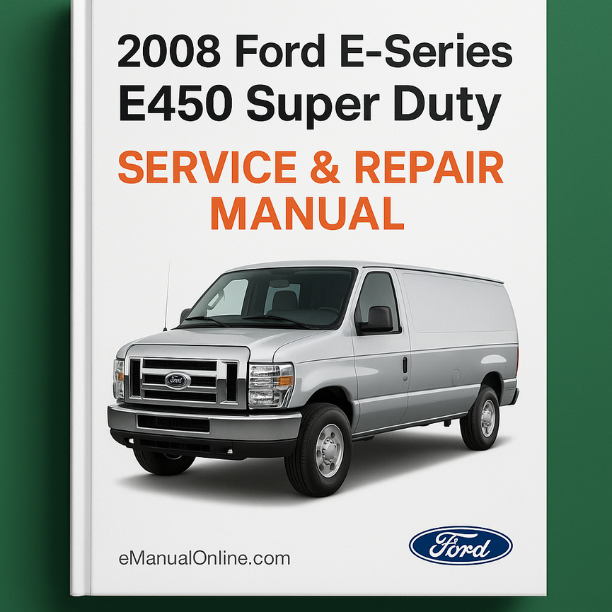 2008 Ford E-Series E450 Super Duty Service & Repair Manual