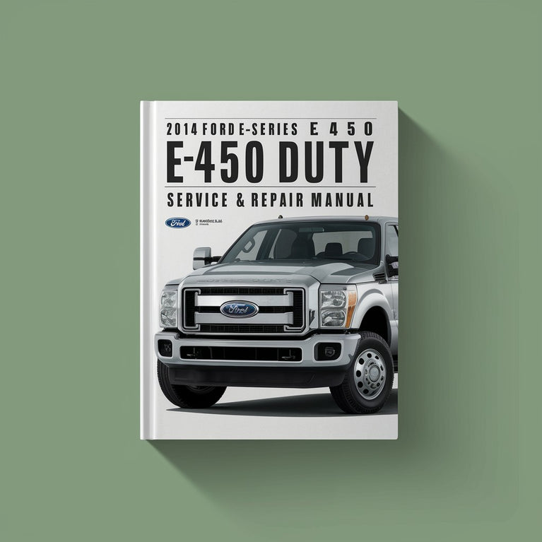 2014 Ford E-Series E450 Super Duty Service & Repair Manual