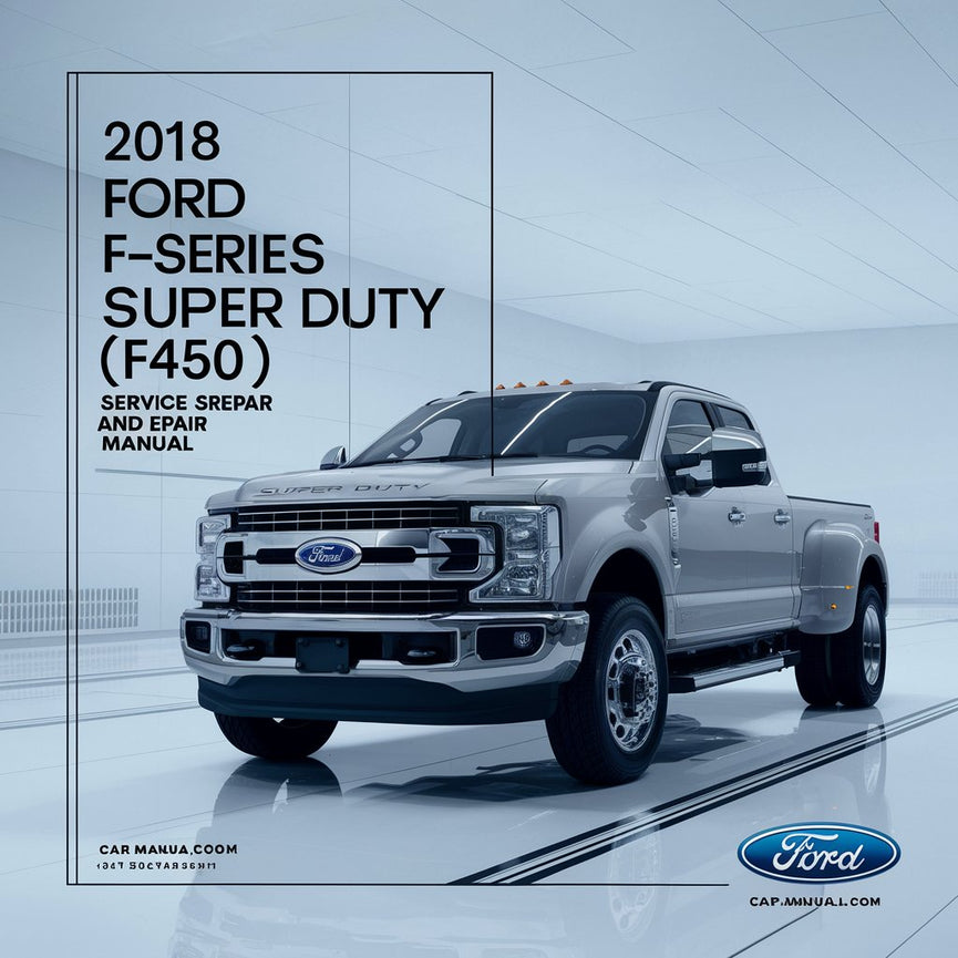 2018 Ford F-Series Super Duty (F450) Service And Repair Manu