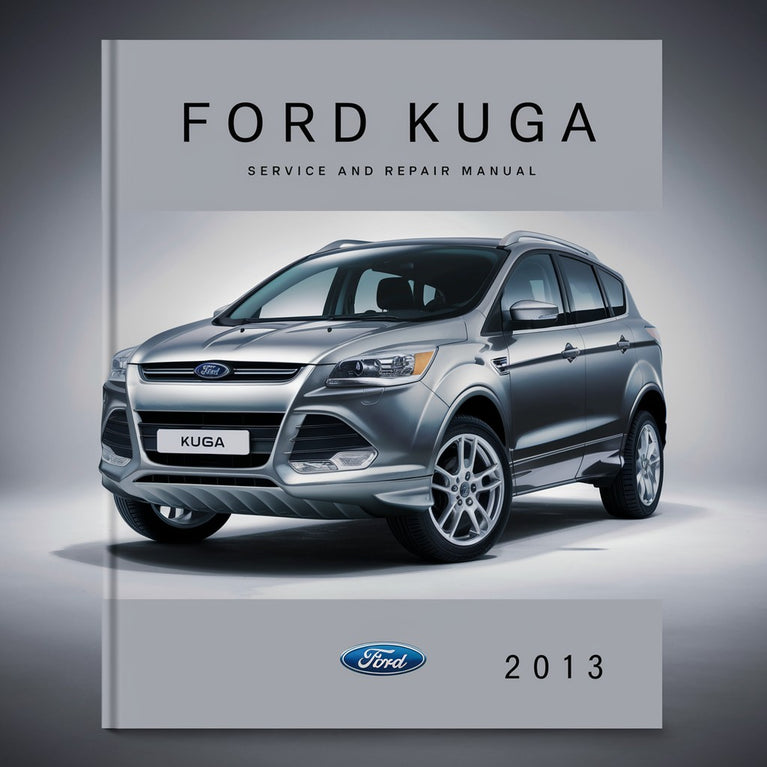 2013 Ford Kuga Service And Repair Manual