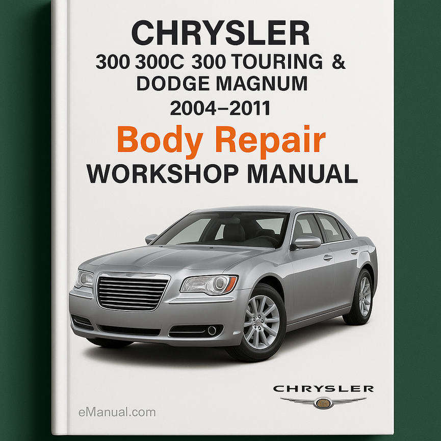 Chrysler 300 300C 300 Touring & Dodge Magnum Body Repair 2004-2011 Service Repair Workshop Manual Pdf