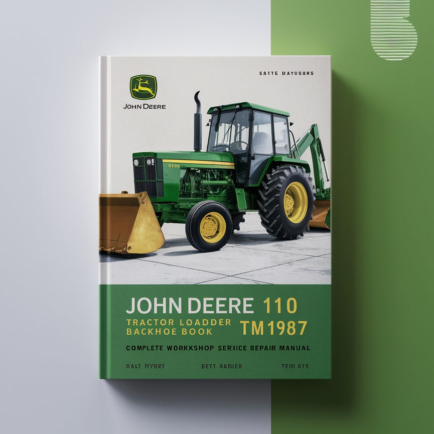 John Deere 110 Tractor Loader Backhoe TM1987 Complete Workshop Service Repair Manual