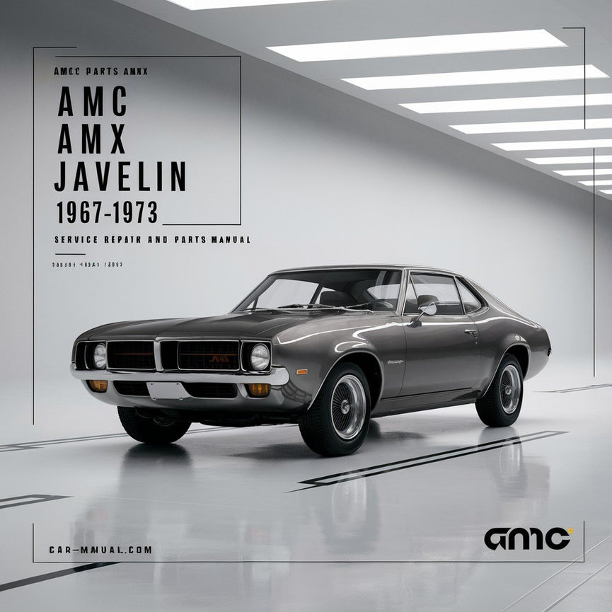AMC Parts AMX JAVELIN 1967 1968 1969 1970 1971 1972 1973 Service Repair And Parts Manual PDF Download