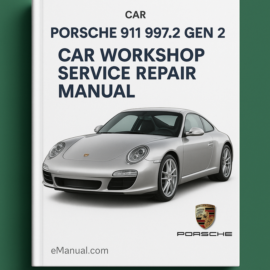 Porsche 911 997.2 Gen 2 Complete Workshop Service Repair Manual 2009 2010 2011 2012