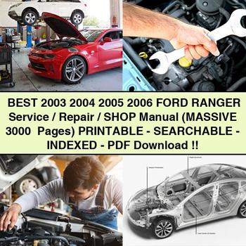 Best 2003 2004 2005 2006 Ford RANGER Service/Repair/Shop Manual (MASSIVE 3000+ Pages) PRINTABLE-SEARCHABLE-INDEXED-