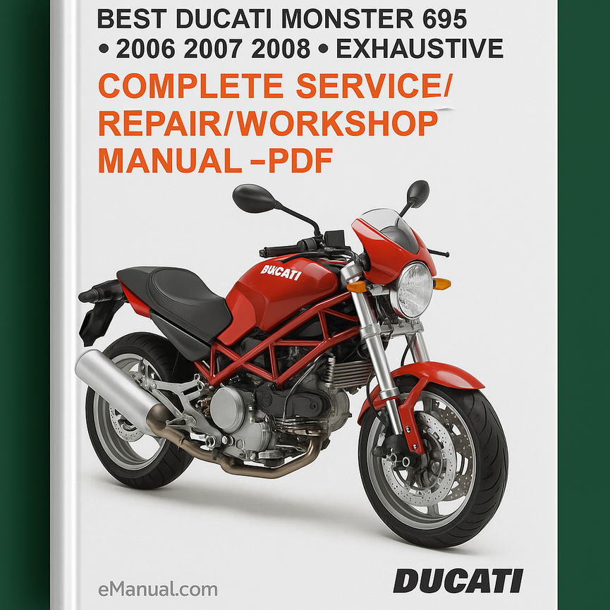 Best Ducati Monster 695-2006 2007 2008-EXHAUSTIVE-Complete Service/Repair/Workshop Manual-PDF