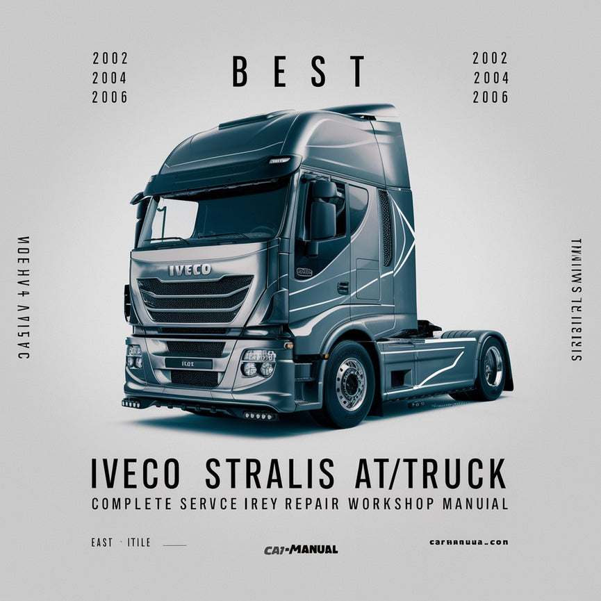 Best 2002 2003 2004 2005 2006 Iveco Stralis AT/AD Truck-Complete Service Repair Workshop Manual  02 03 04 05 06-Iveco Stralis AT/AD Truck Service Re