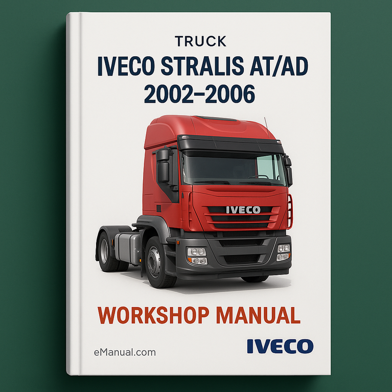 Best 2002 2003 2004 2005 2006 Iveco Stralis AT/AD Truck-Complete Service Repair Workshop Manual 02 03 04 05 06-Iveco Stralis AT/AD Truck Service Re