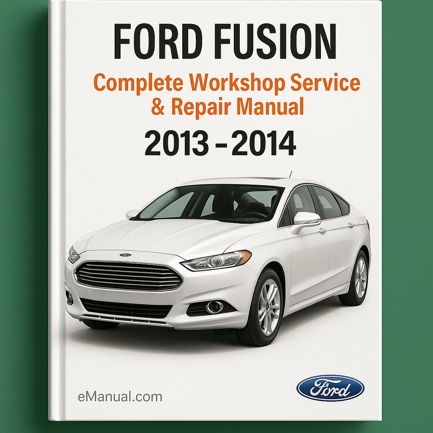 Ford Fusion Complete Workshop Service Repair Manual 2013 2014