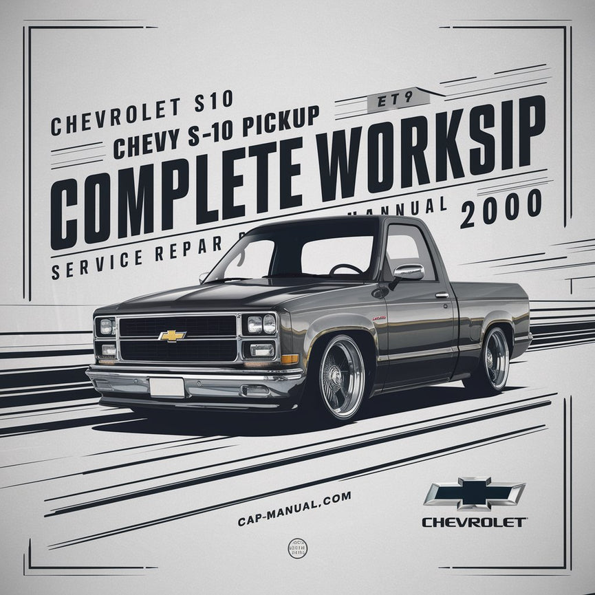 Chevrolet S10 Chevy S-10 Pickup Complete Workshop Service Repair Manual 2000