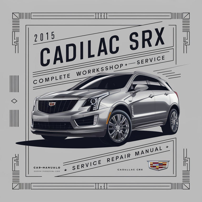 Cadillac SRX Complete Workshop Service Repair Manual 2015 PDF Download