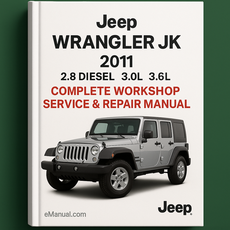 Jeep Wrangler JK 2.8 Diesel 3.0L 3.6L Complete Workshop Service Repair Manual 2011