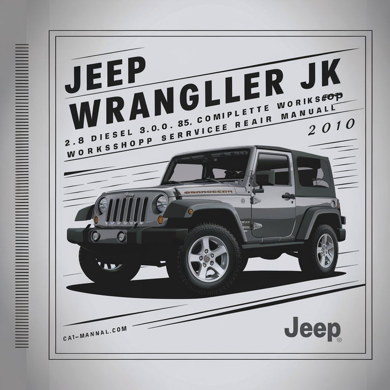 Jeep Wrangler JK 2.8 Diesel 3.0L 3.6L Complete Workshop Service Repair Manual 2010