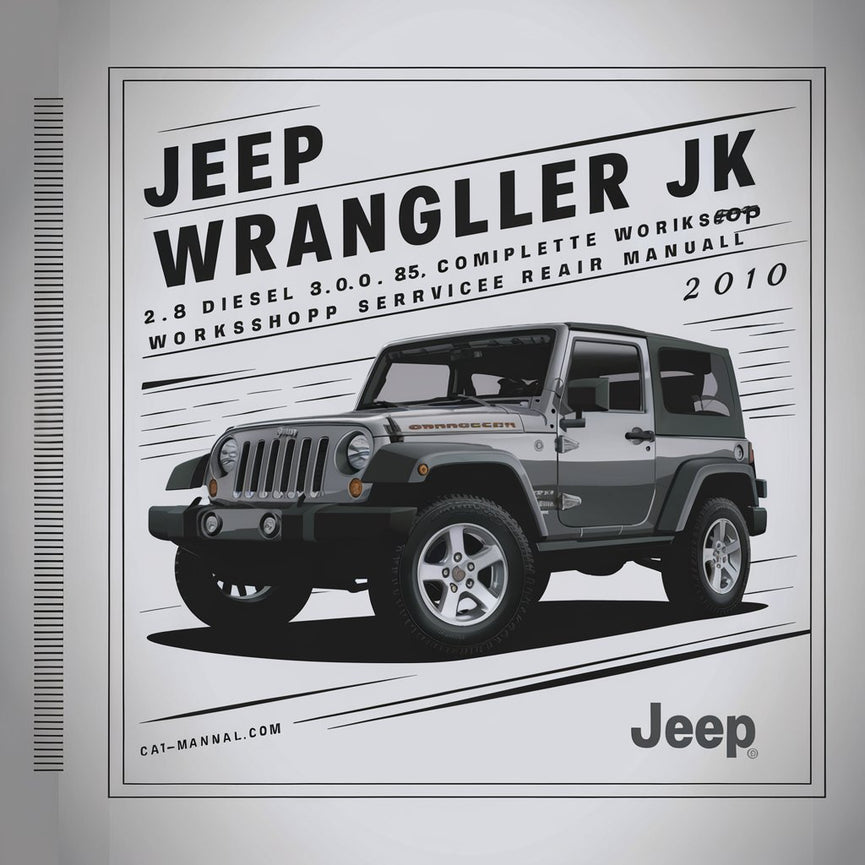 Jeep Wrangler JK 2.8 Diesel 3.0L 3.6L Complete Workshop Service Repair Manual 2010 PDF Download