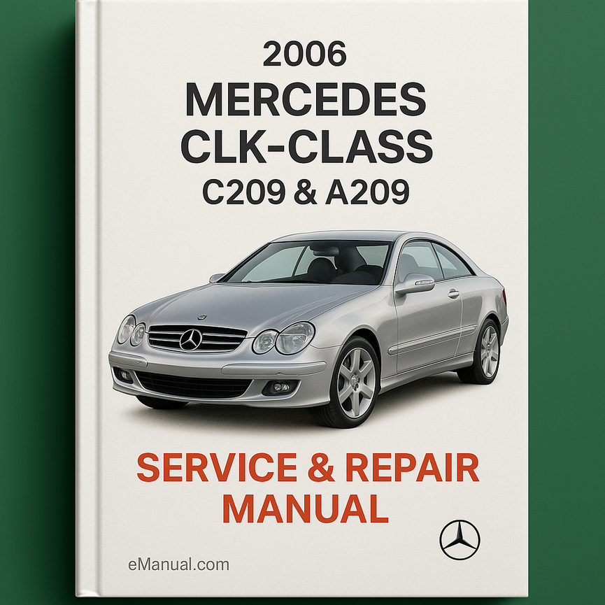 2006 Mercedes CLK-Class C209 & A209 Service & Repair Manual