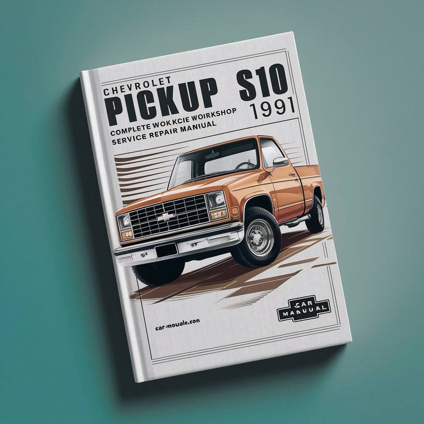 Chevrolet Chevy Pickup S10 Complete Workshop Service Repair Manual 1991