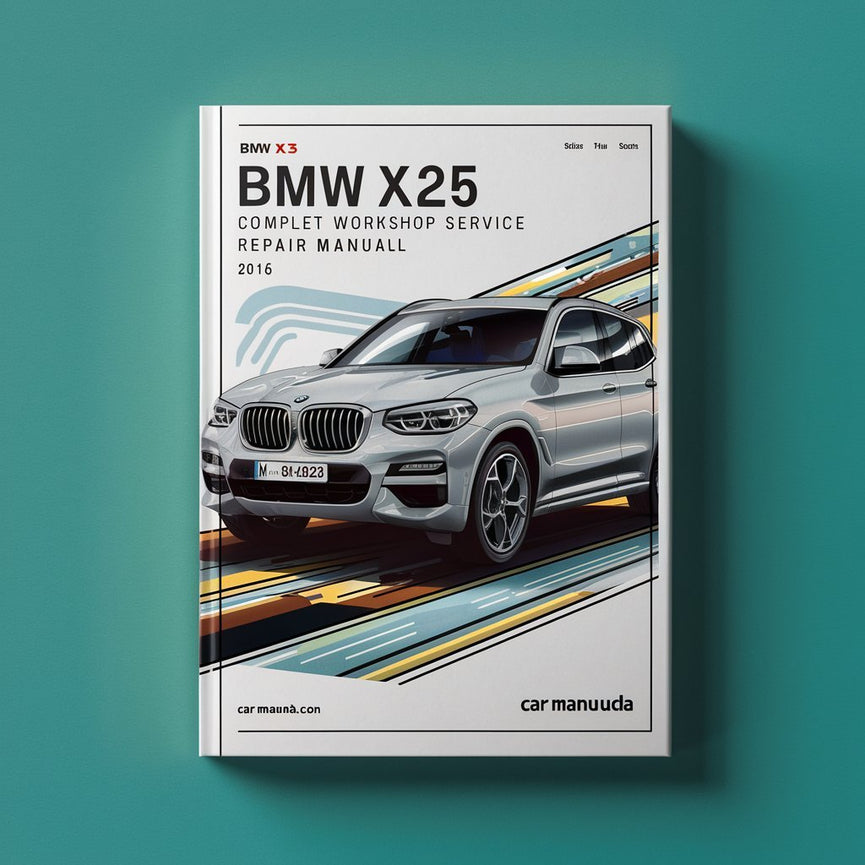 BMW X3 F25 Complete Workshop Service Repair Manual 2016