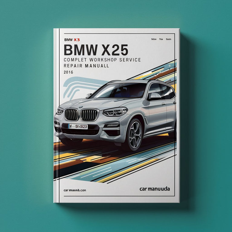 BMW X3 F25 Complete Workshop Service Repair Manual 2016