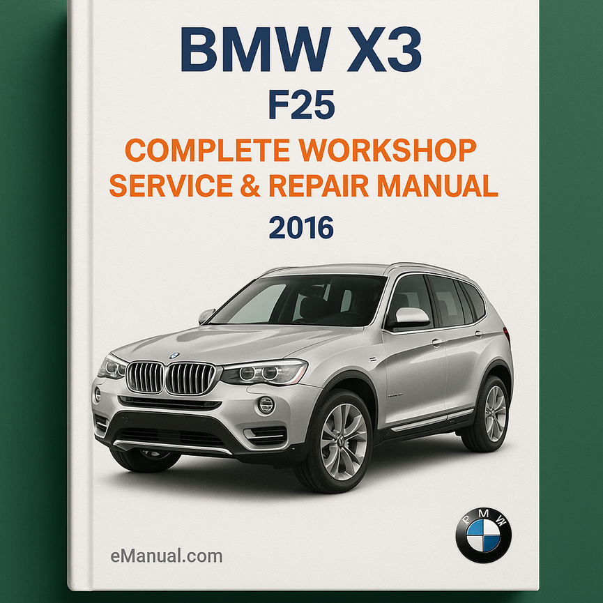 BMW X3 F25 Complete Workshop Service Repair Manual 2016