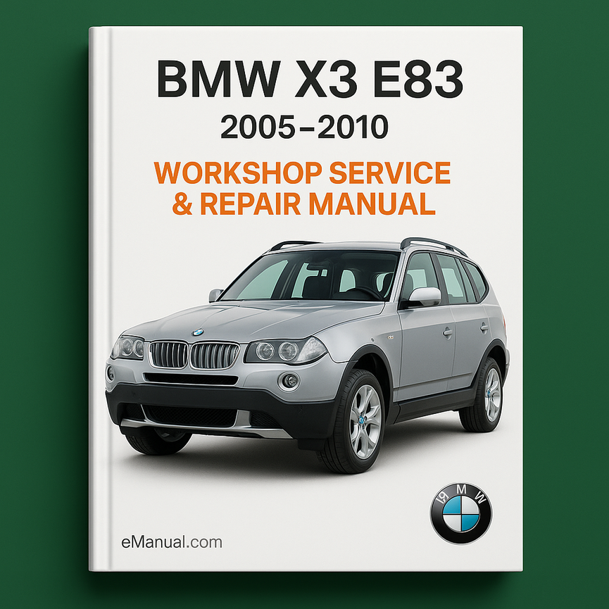 BMW X3 E83 2005-2010 Workshop Service Repair Manual