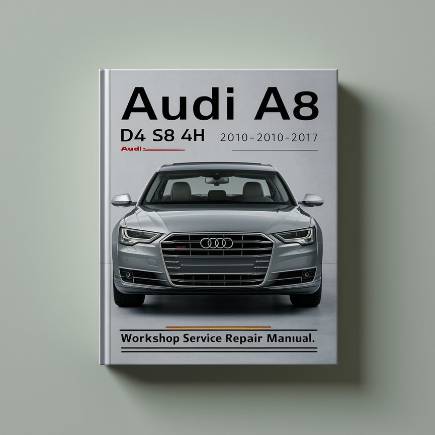 AUDI A8 D4 S8 4H 2010-2017 Workshop Service Repair Manual