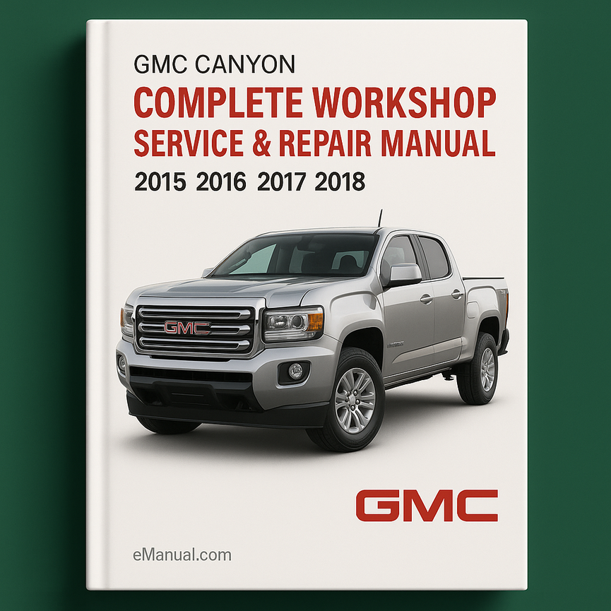GMC Canyon Complete Workshop Service Repair Manual 2015 2016 2017 2018