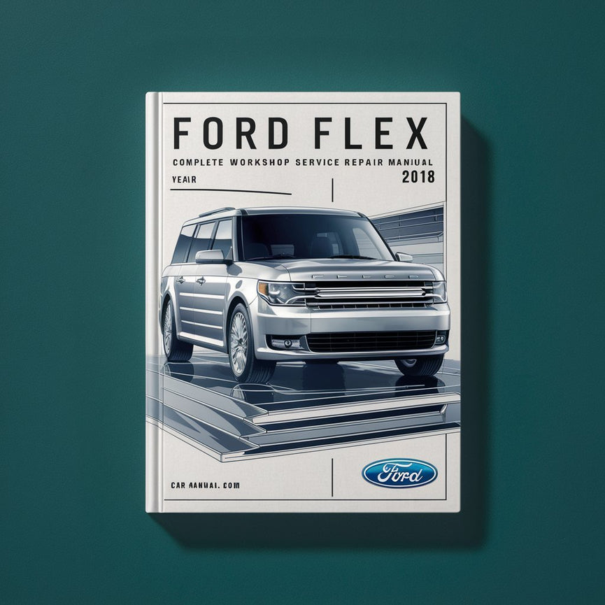 Manual de reparación de servicio de taller completo Ford Flex 2018 Descargar PDF