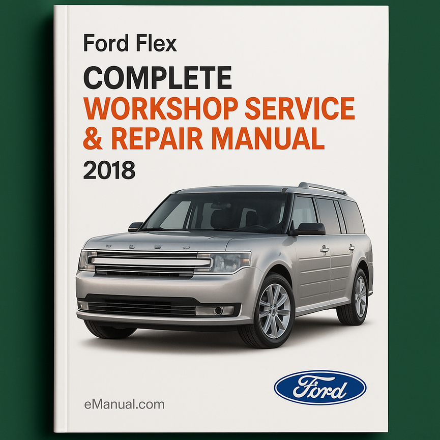 Ford Flex Complete Workshop Service Repair Manual 2018