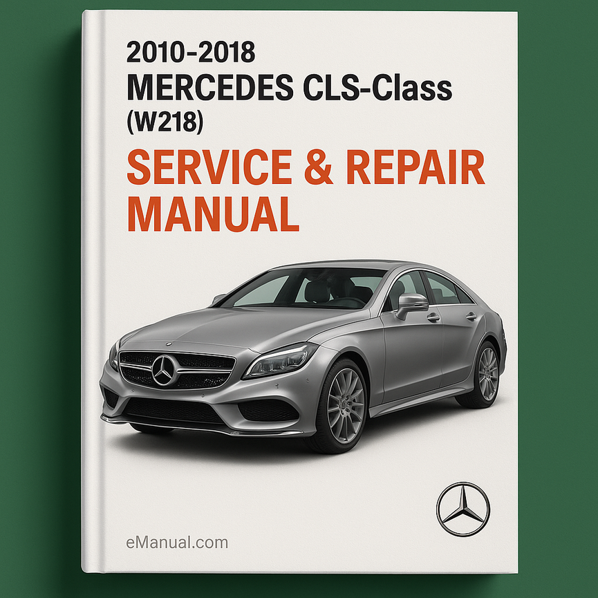 2010-2018 Mercedes CLS-Class (W218) Service & Repair Manual