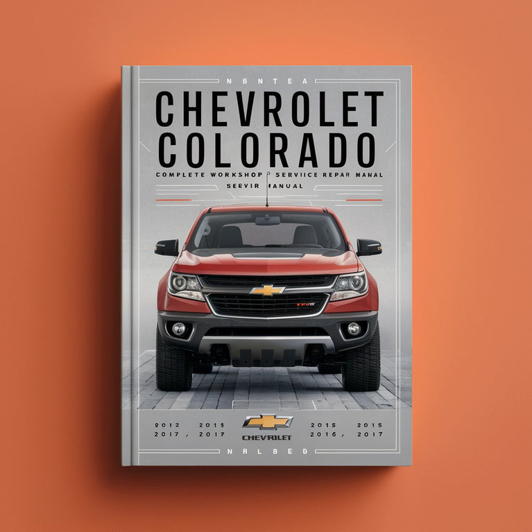 Chevrolet Chevy Colorado Complete Workshop Service Repair Manual 2012 2013 2014 2015 2016 2017 PDF Download