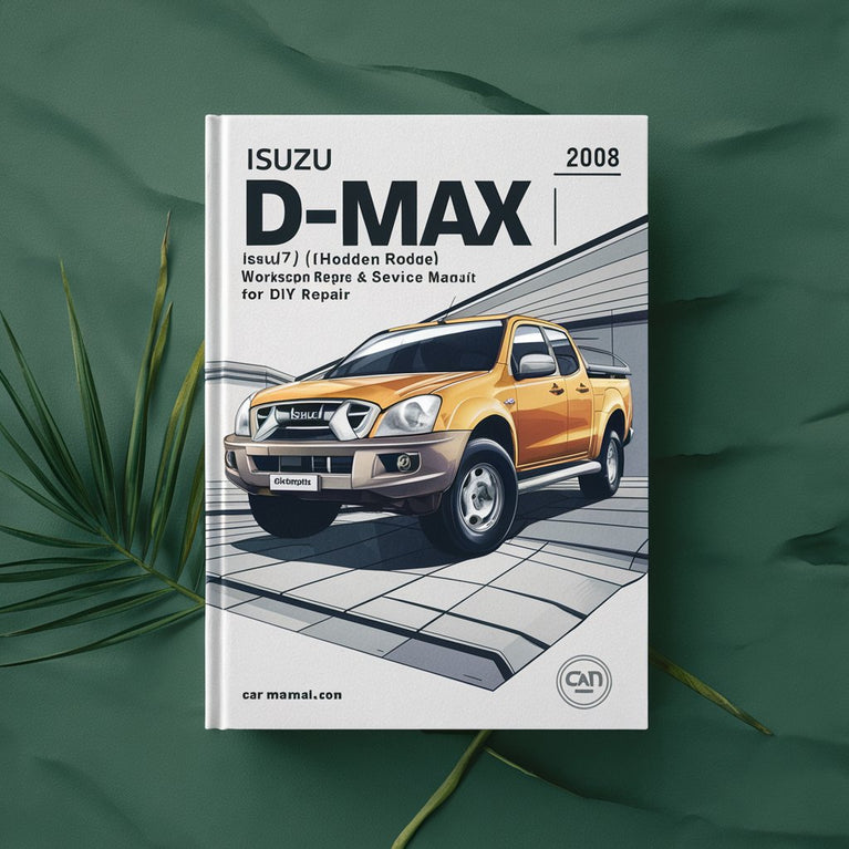 2003-2008 Isuzu D-Max (Isuzu/Holden Rodeo) Workshop Repair & Service Manual [Complete & Informative for DIY Repair] PDF Download